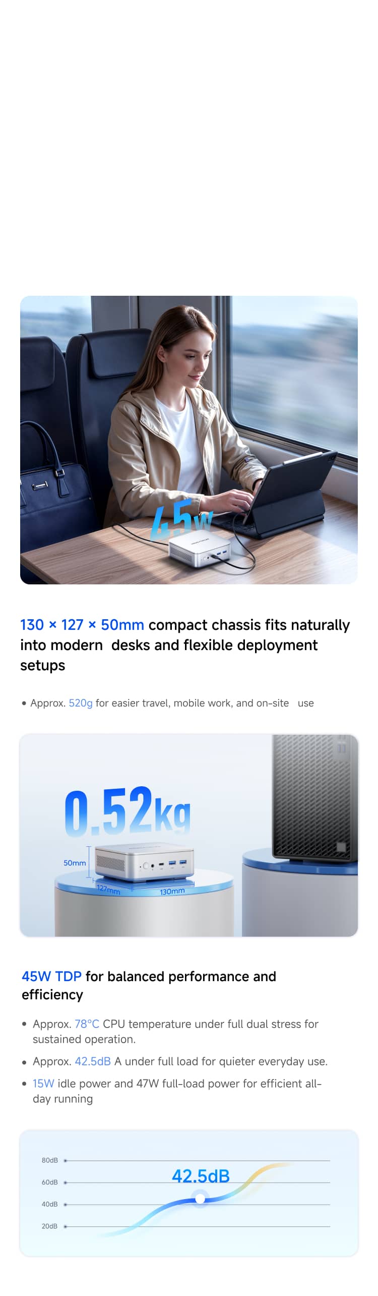 Minisforum M2 130 × 127 × 50 mm  Palm-Sized | 520g for easier travel, mobile work, and on-site use | 45W TDP for balanced performance and efficiency Approx. | 42.5dBA under full load for quieter everyday use.